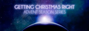 Getting Christmas Right Advent 2016 Series FBCTLH