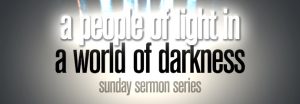 a people of light in a world of darkness Sunday Featured Image
